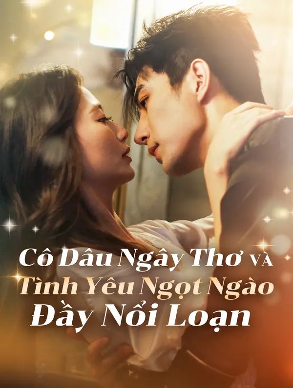 Cô Dâu Ngây Thơ Và Tình Yêu Ngọt Ngào Đầy Nổi Loạn