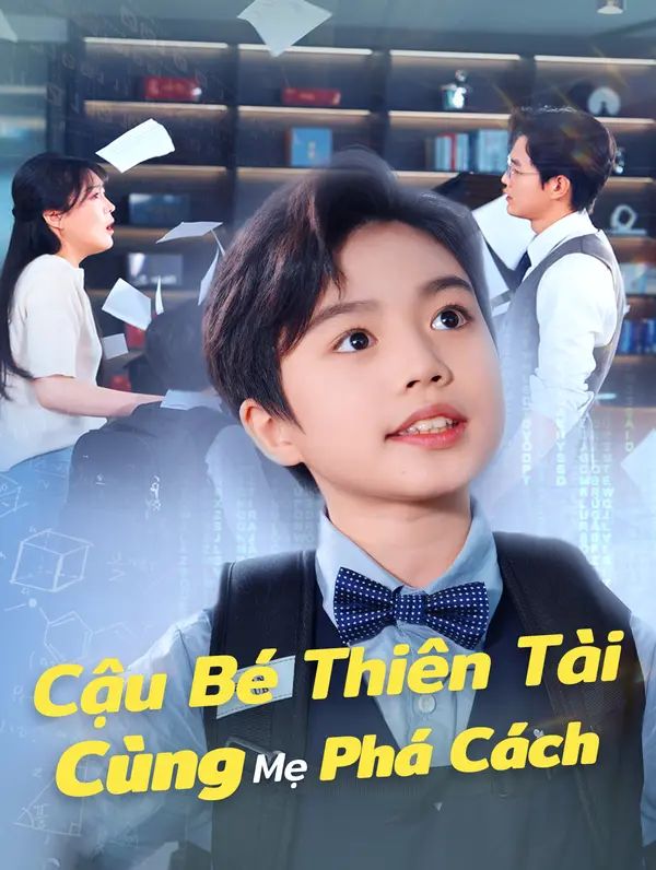 Cậu Bé Thiên Tài Cùng Mẹ Phá Cách